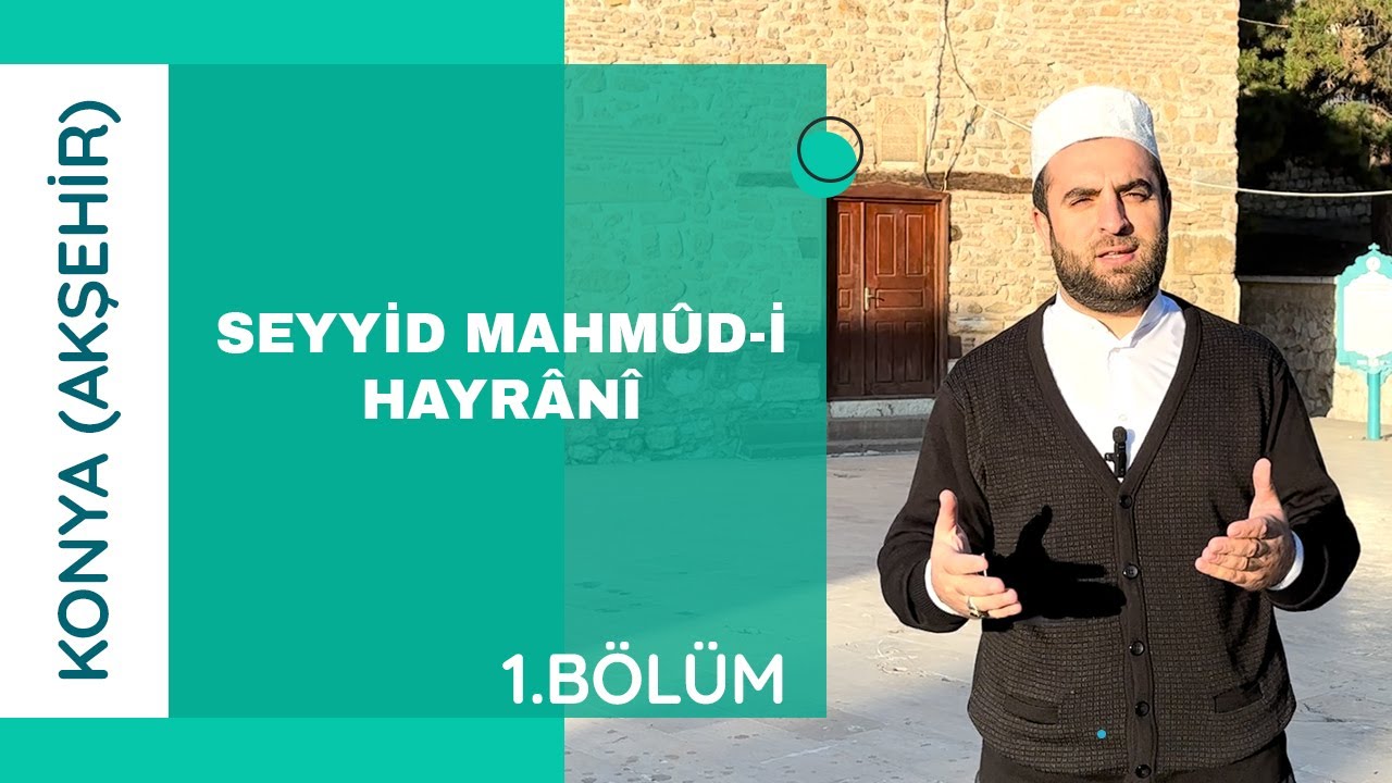 Konya Akşehir - Seyyid Mahmûd-i Hayrânî