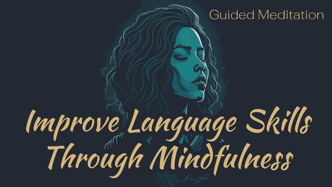 Language Learning Guided Meditation, Improve Language Skills Through Mindfulness