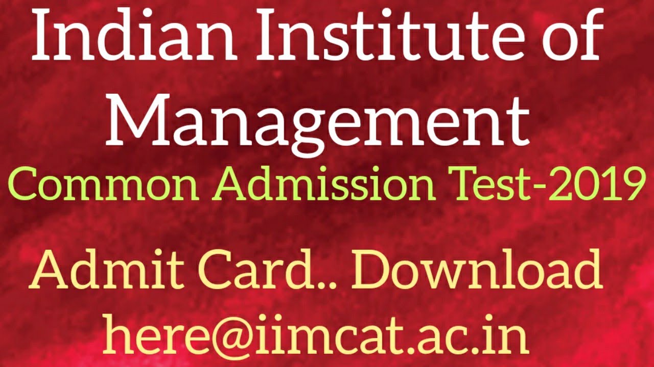 Indian Institute of Management!!CAT-2019!! Admit card!!Download@iimcat.ac.in