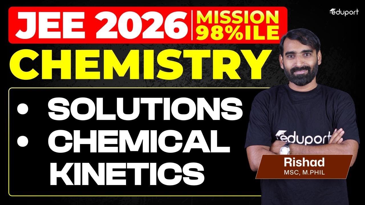 JEE Chemistry  | Solutions , Chemical Kinetics | Eduport