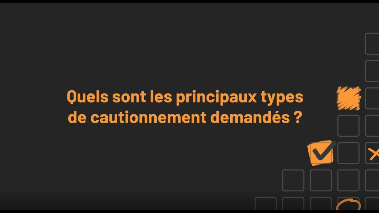 Cautionnement - Quels sont les principaux types de cautionnement demand&eacute;s ?