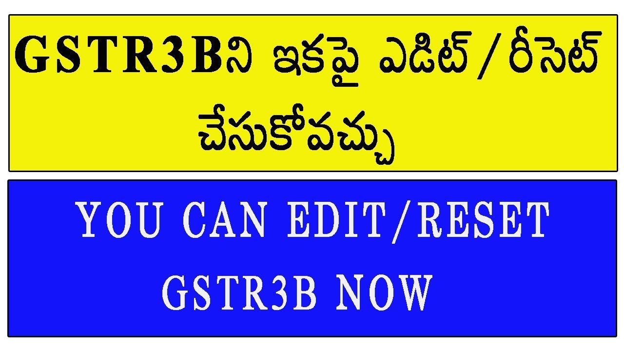 GSTR3B Edit/Reset/Revise option available NOW in Telugu