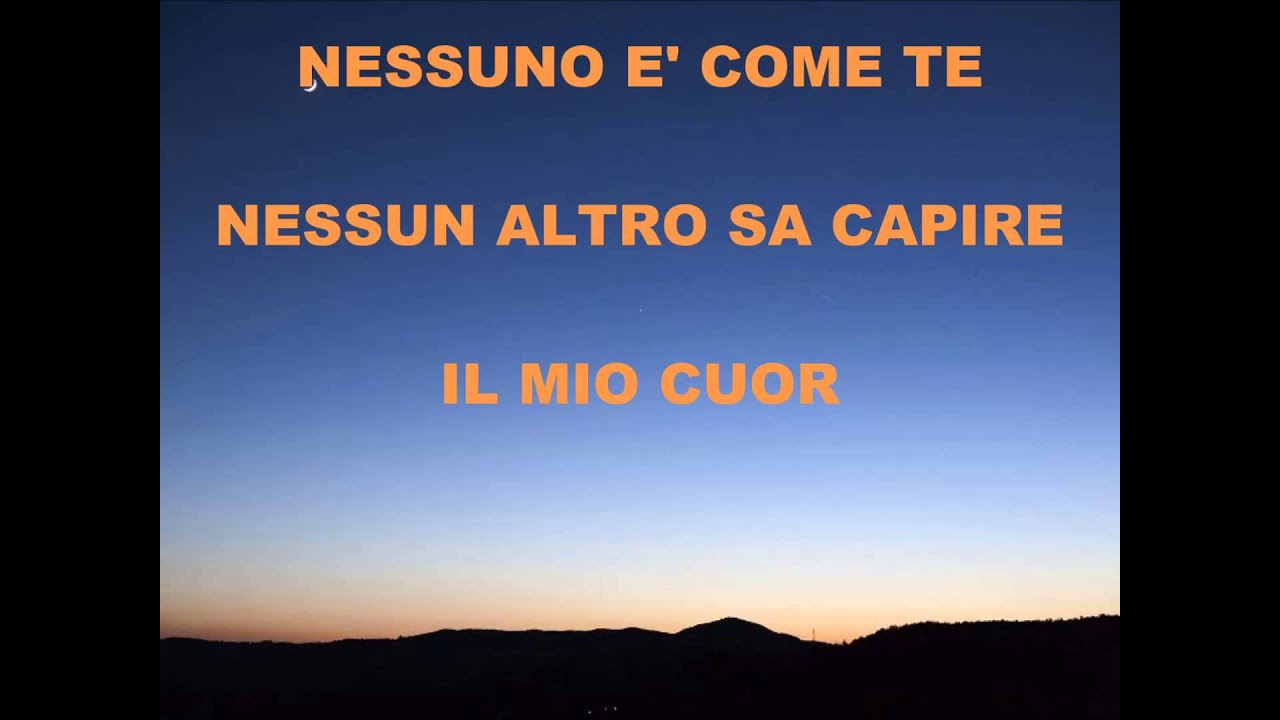 Nessuno &egrave; come te (con testo)