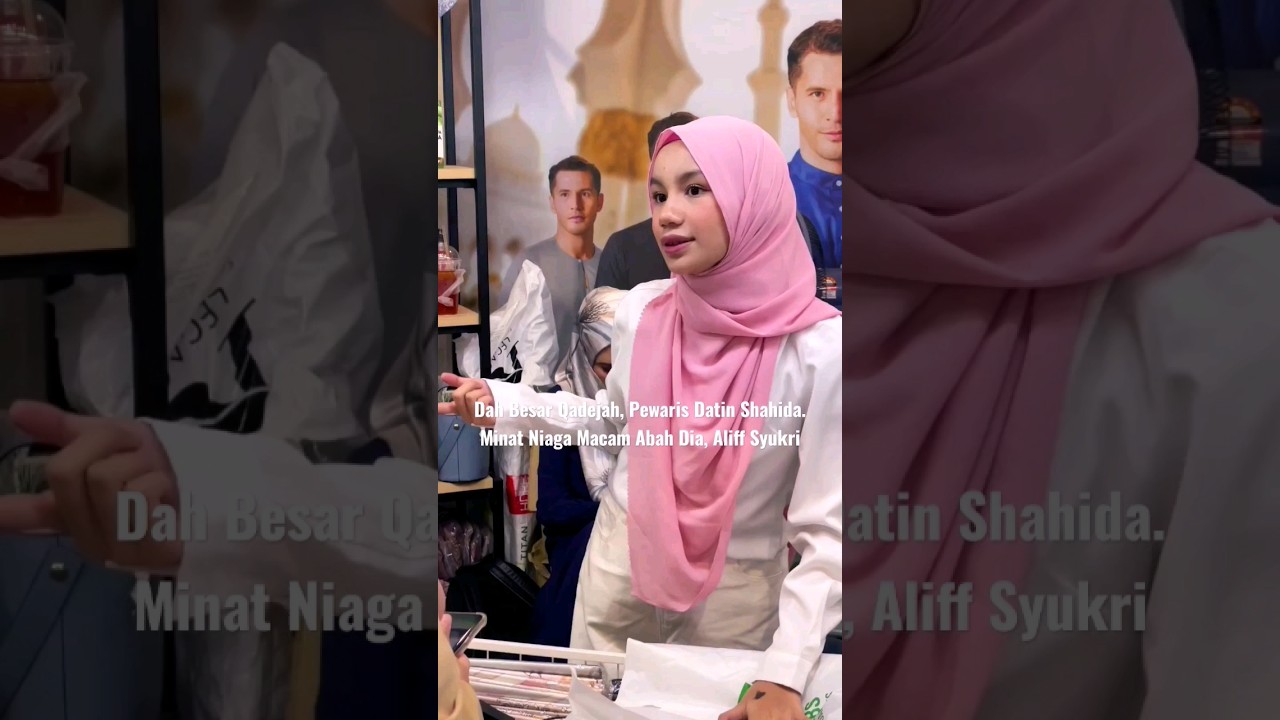DAH BESAR QADEJAH, PEWARIS DATIN SHAHIDA. MINAT NIAGA MCM ALIFF SYUKRI