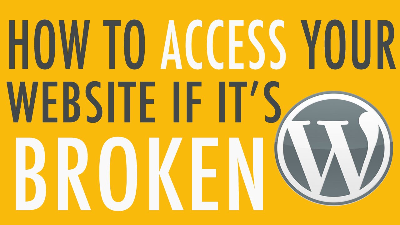 Broken WordPress Site - How to Regain Access to Login