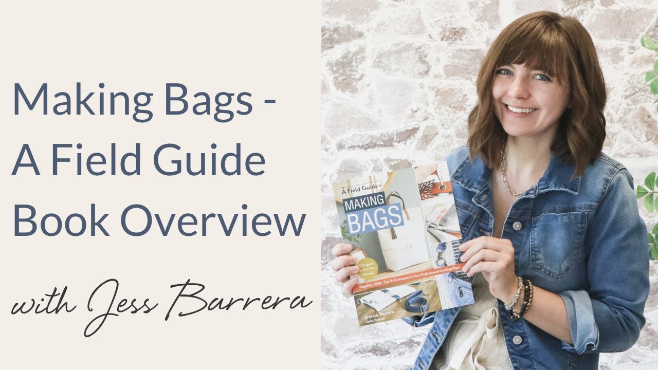Making Bags - A Field Guide Book Overview!