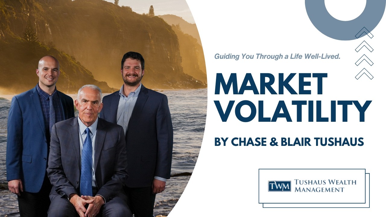 Understanding Market Volatility with Chase & Blair Tushaus