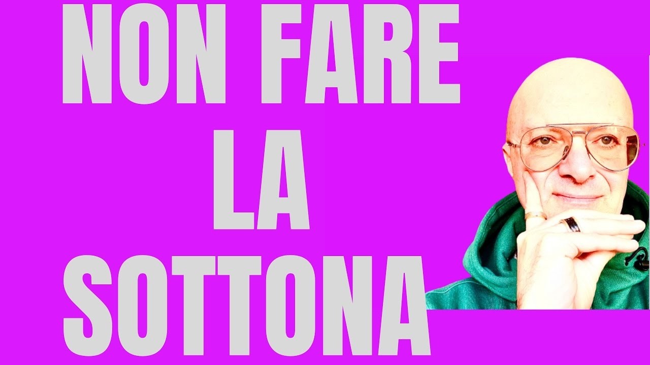 NON FARE LA SOTTONA, SE VUOI ESSERE AMATA