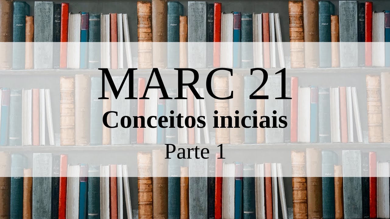 MARC 21: Conceitos iniciais (parte 1)