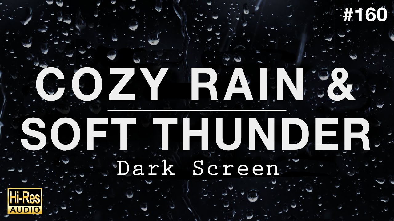 COZY RAIN and SOFT THUNDER Sounds for Sleeping BLACK SCREEN