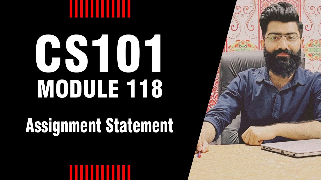 CS101 - Module 118 - Assignment statements - SHORT LECTURE - By Khaliq Mirza