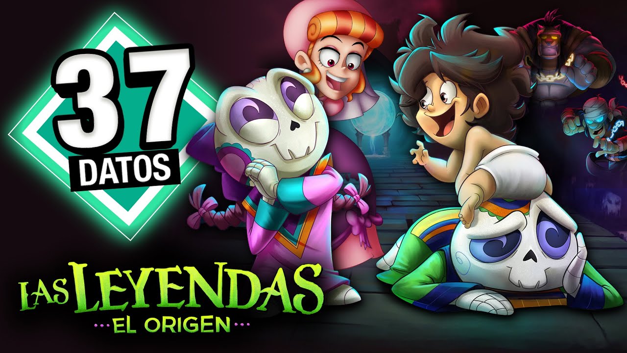 Las Leyendas, el Origen - 37 Datos