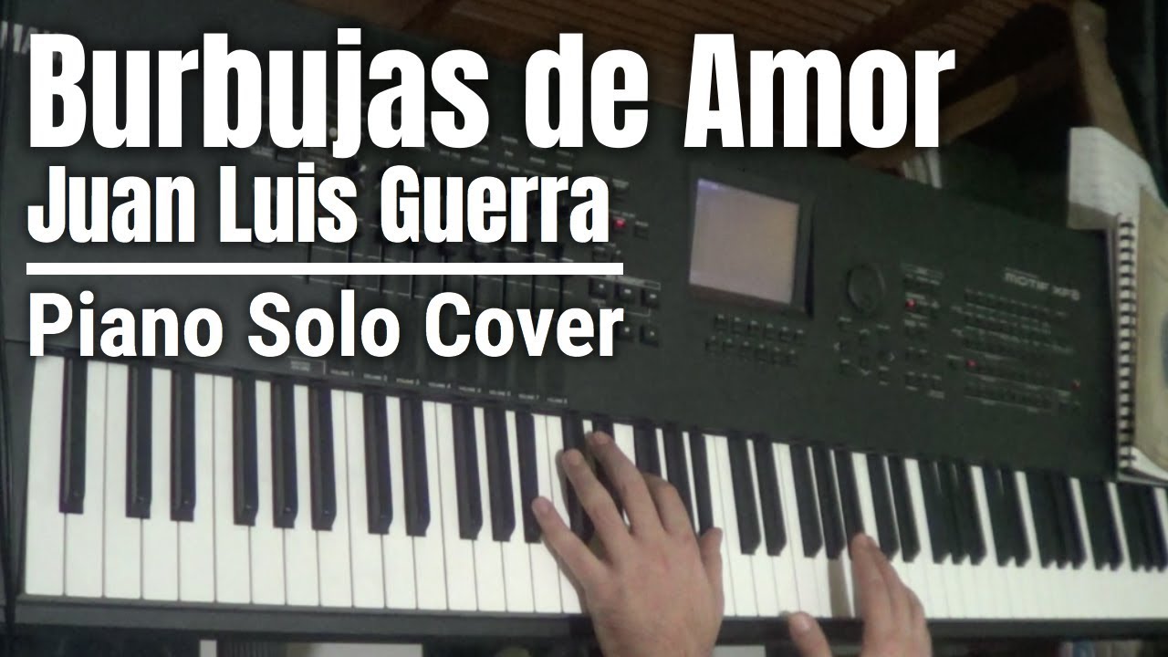 Burbujas De Amor - Piano Solo - Cover Juan Luis Guerra