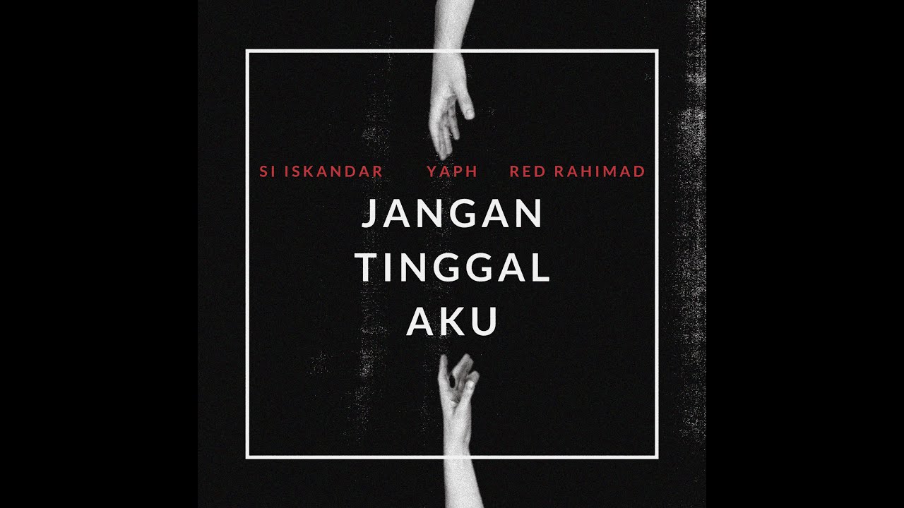 Si Iskandar-Jangan Tinggal Aku (ft. YAPH & Red Rahimad) [Lirik Video Rasmi]