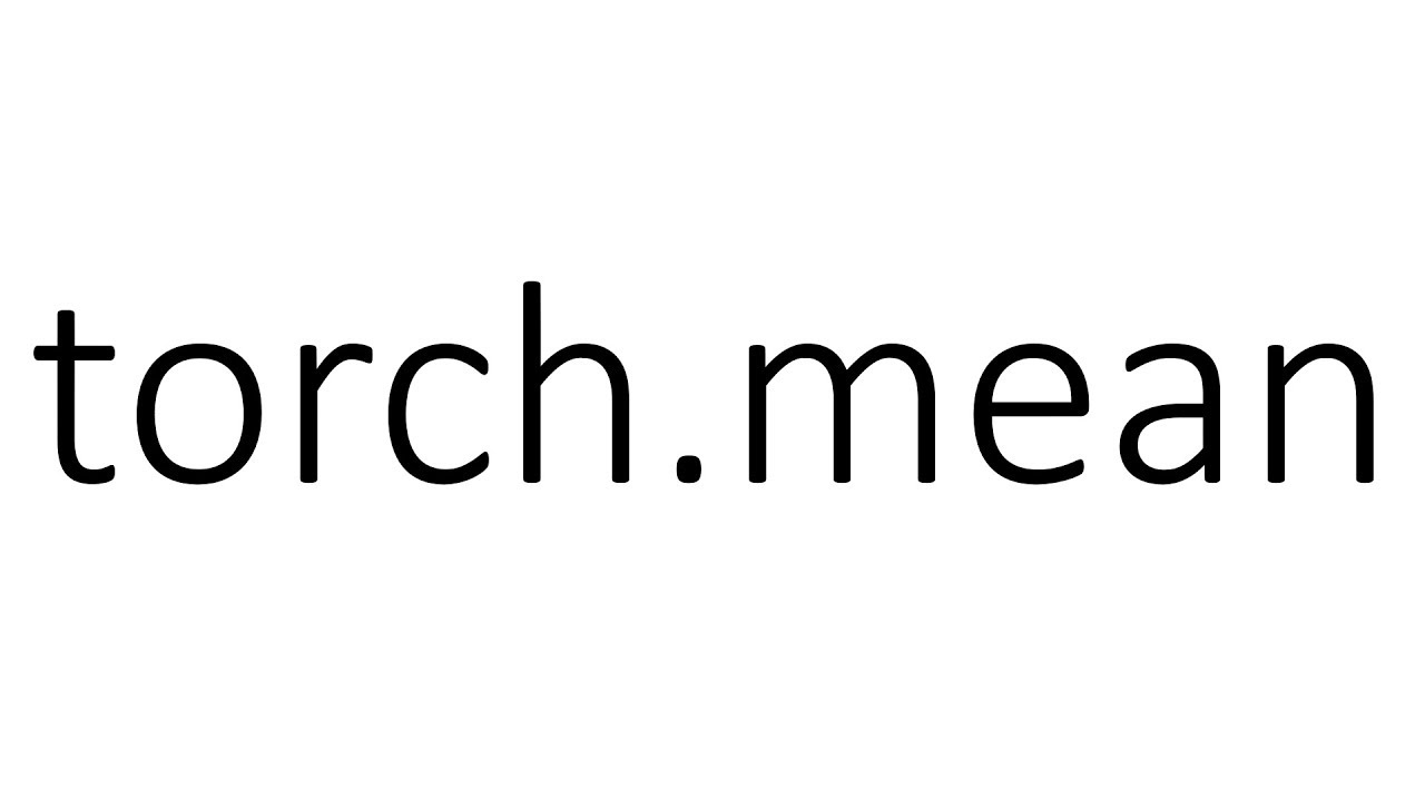 torch.mean in PyTorch