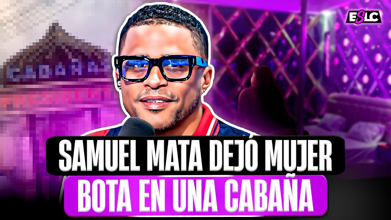 BIENVENIDA DE SAMUEL MATA FIRMA CON EL SHOW DE LUINNY “REVELA DEJÓ UNA MUJER EN UNA CABAÑA”