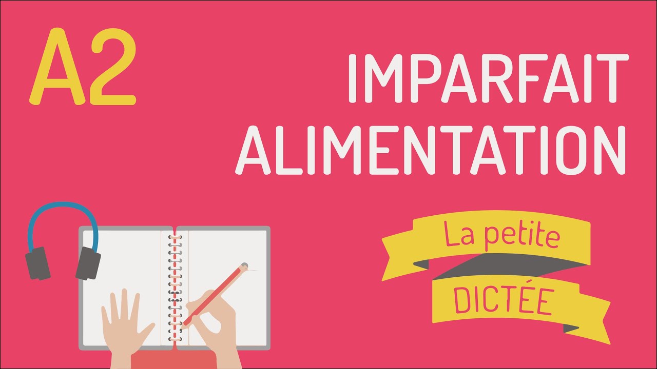 La petite dictée 5 | Imparfait et vocabulaire de l'alimentation A2
