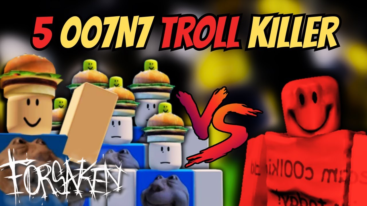 Phản Ứng Của Killer Sẽ Như Thế Nào Khi Bị 007n7 Troll Trong Forsaken?!