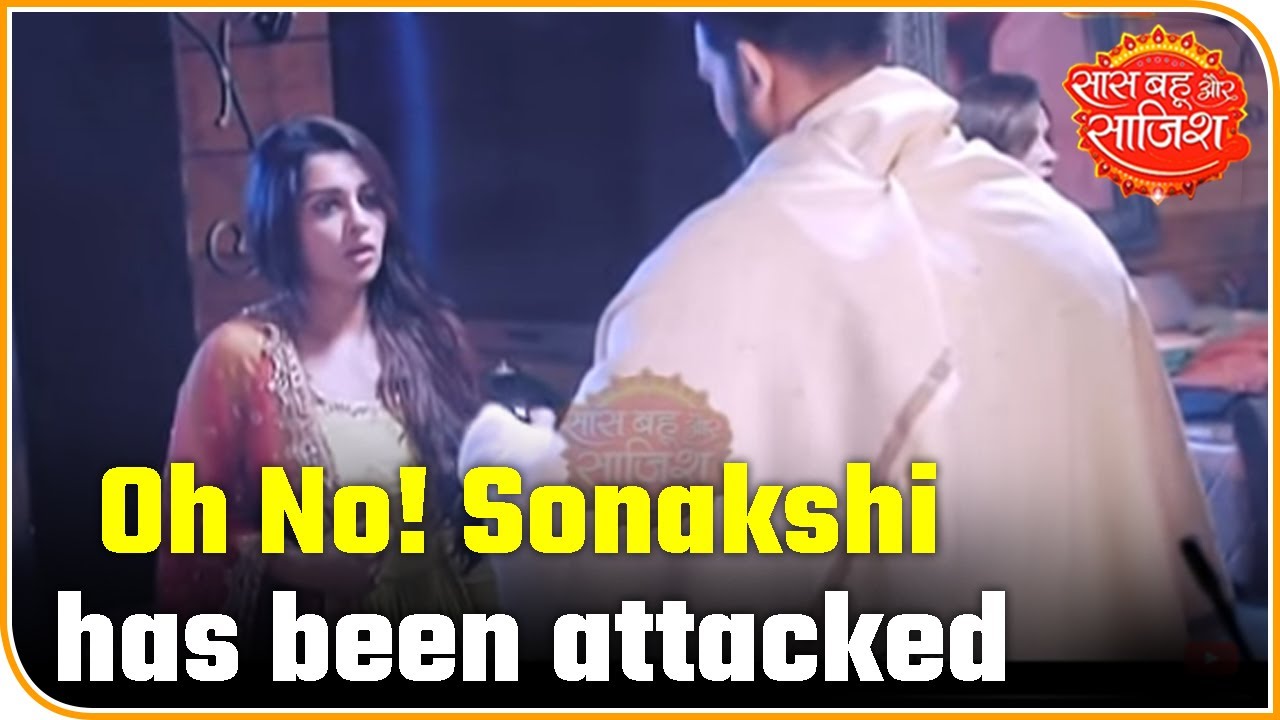 Kahaan Hum Kahaan Tum: Oh No! Sonakshi Has Been Attacked | Saas Bahu aur saazish