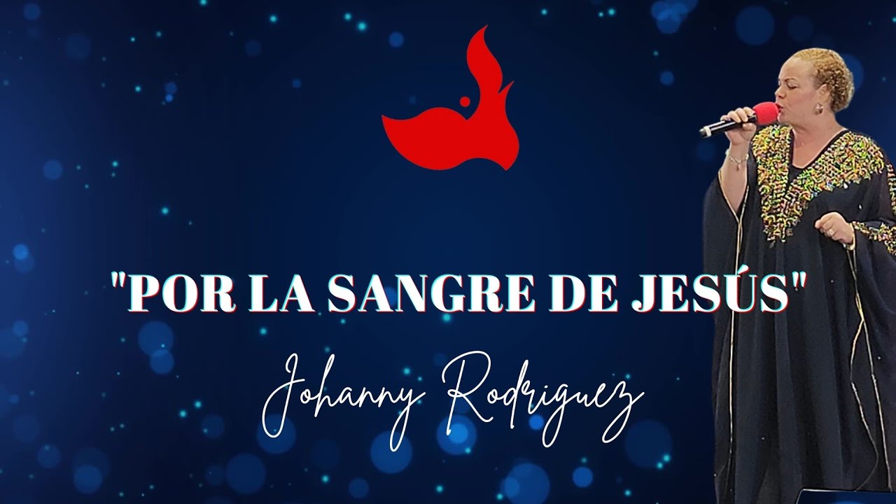 Por La Sangre De Jesús  | Adoración | Musica Cristiana | Johanny Rodriguez 