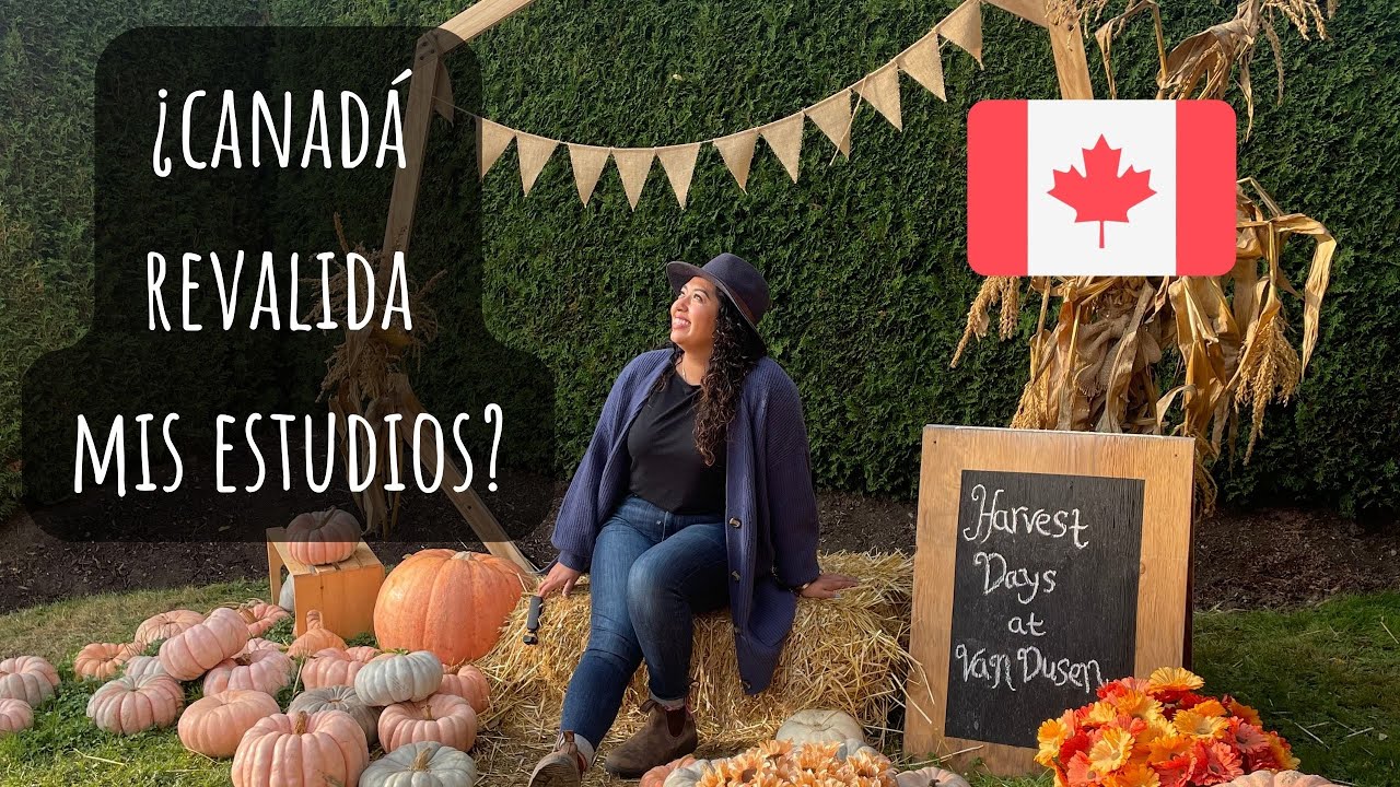 Vlog-Validaci&oacute;n de estudios en Canad&aacute; 🎓🇨🇦