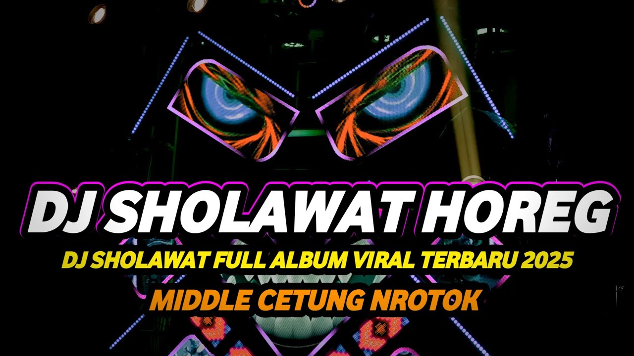 DJ SHOLAWAT FULL BASS TERBARU 2025 MIDDLE CETUNG BASS PANJANG HOREG