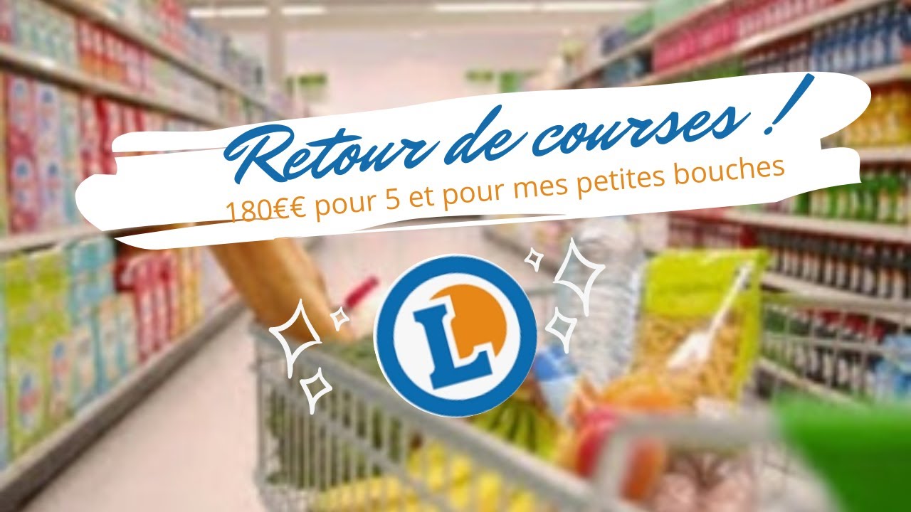 Retour de courses Leclerc...180€€ pour 5 et pour mes petites bouches
