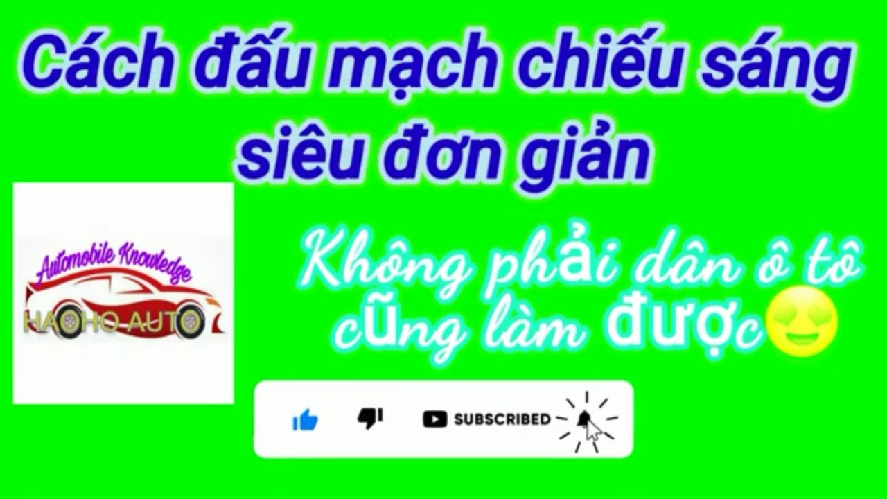 Đấu mạch chiếu sáng ô tô loại dương chờ #haohoauto #thayduoto
