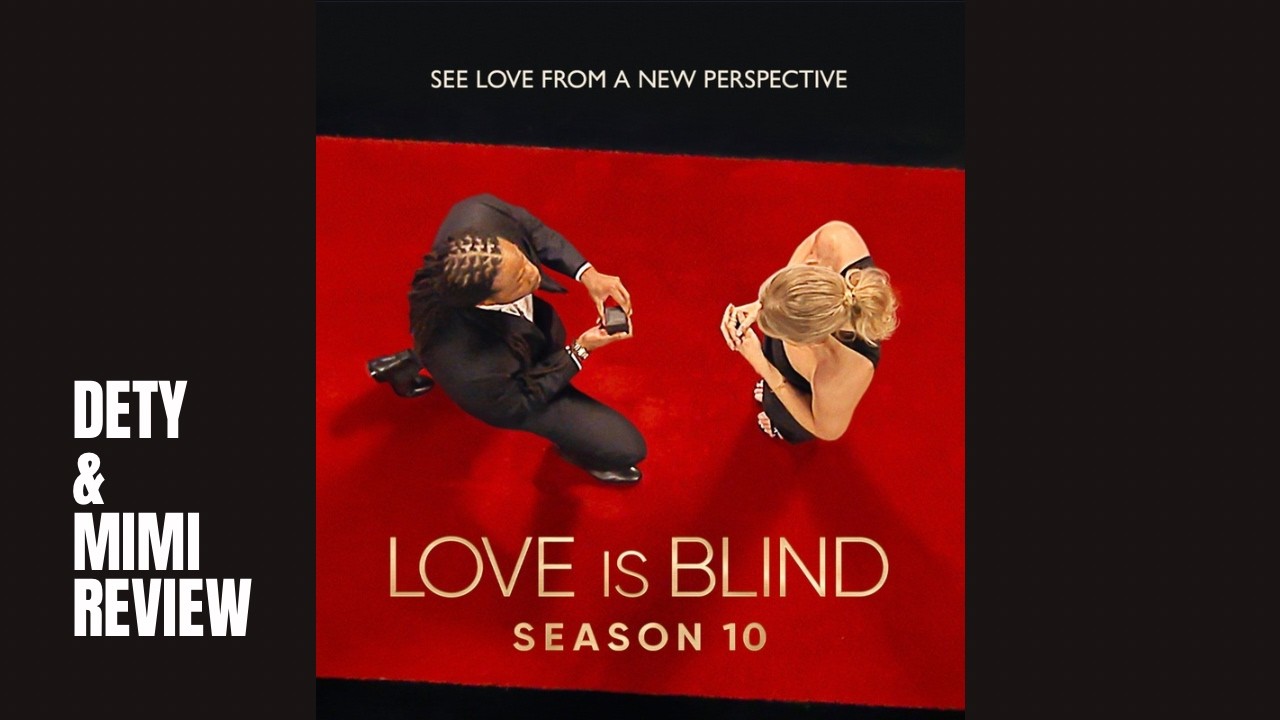 Dety & Mimi Review Love Is Blind S10 E1-11