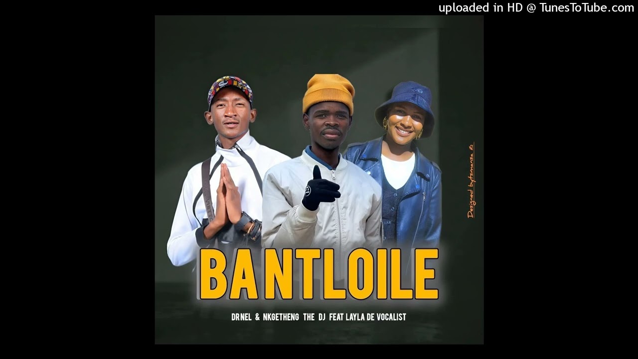 BA NTHLOILE -Dr Nel feat Layla De Vocalist & Nkgetheng The Dj