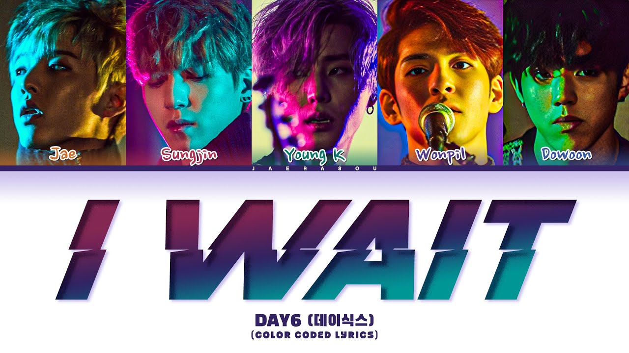 DAY6 I Wait Lyrics (데이식스 아 왜 가사) (Color Coded Lyrics)
