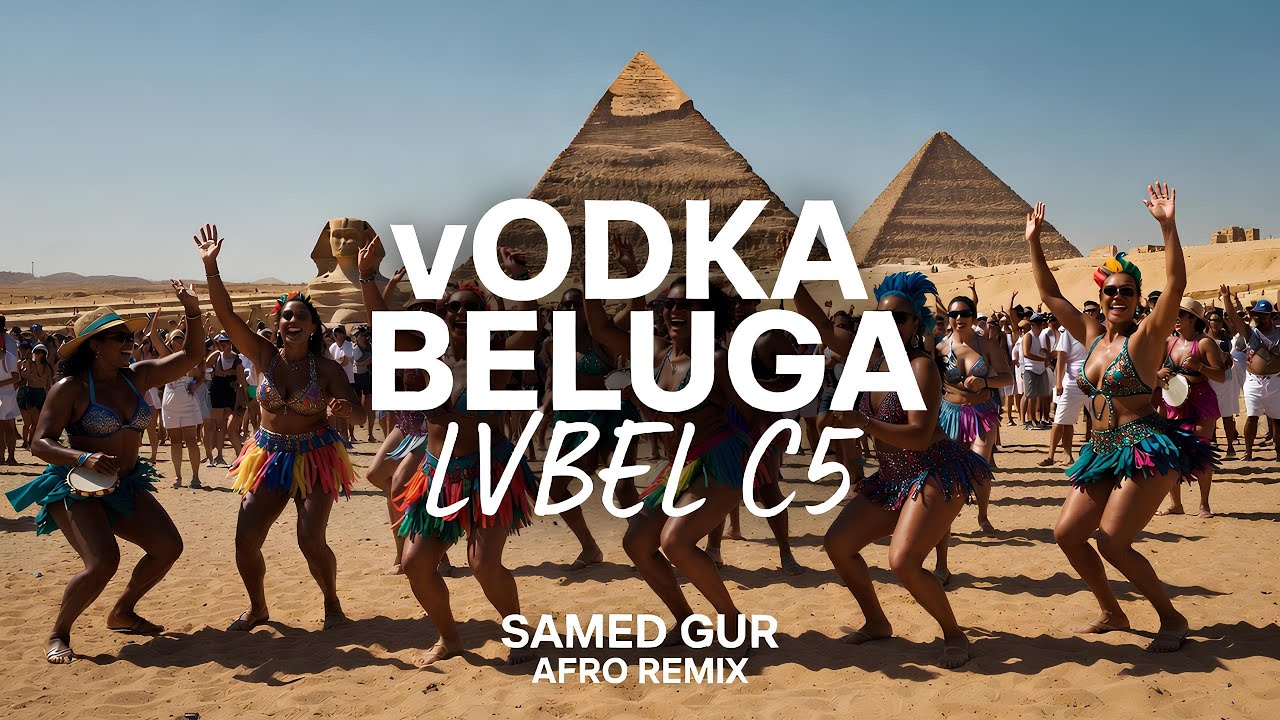 Lvbel C5 & AKDO - vODKA BELUGA (Afro Remix by Samed Gür)