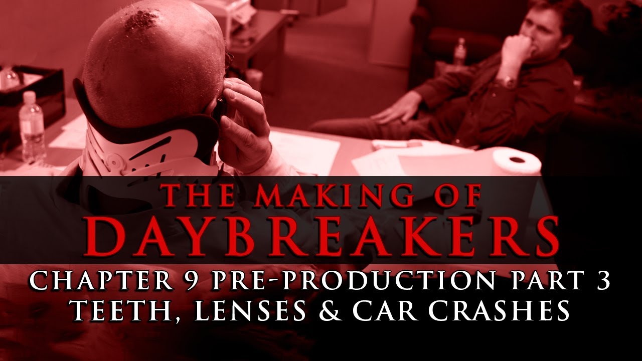 The Making of Daybreakers - Chapter 9: Pre-Production Part 3 Teeth, Lenses and Car Crashes