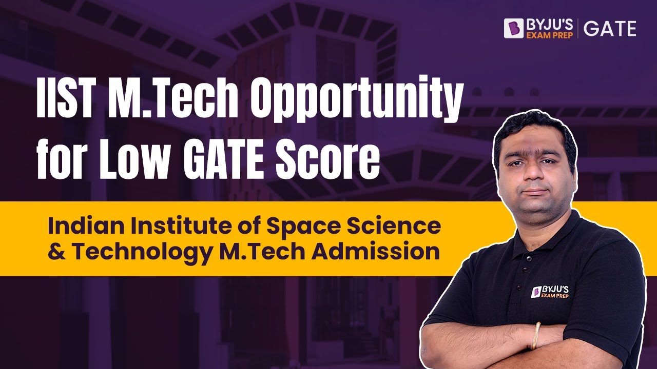 IIST MTech Admission 2023 |Indian Institute of Space Science and Technology |IIST For Low GATE Score