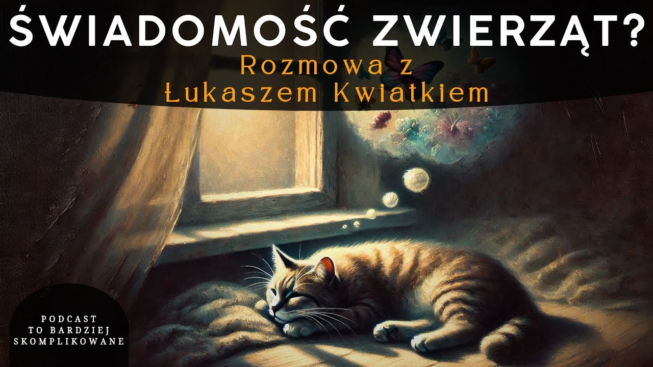 #4 Świadomość i umysły zwierząt | Łukasz Kwiatek