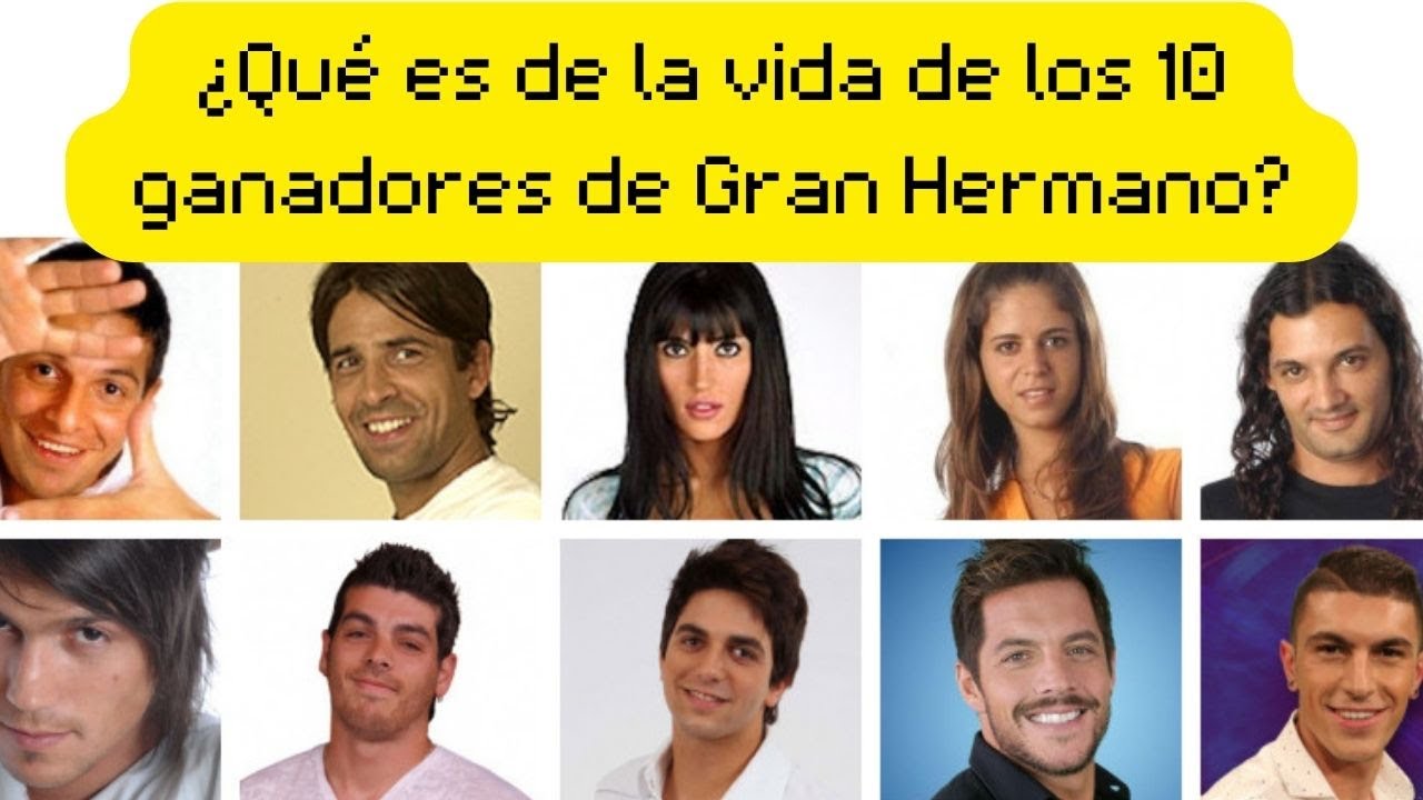 ¿A QUÉ se DEDICAN HOY los 10 GANADORES de GRAN HERMANO?