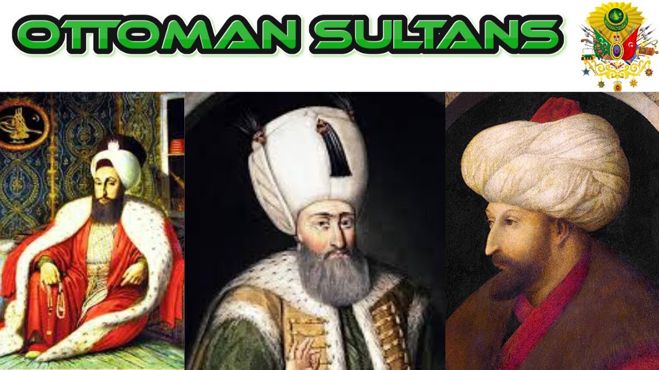 SULTANS OF OTTOMAN EMPIRE  -  OTTOMAN EMPIRE SULTANS LIST