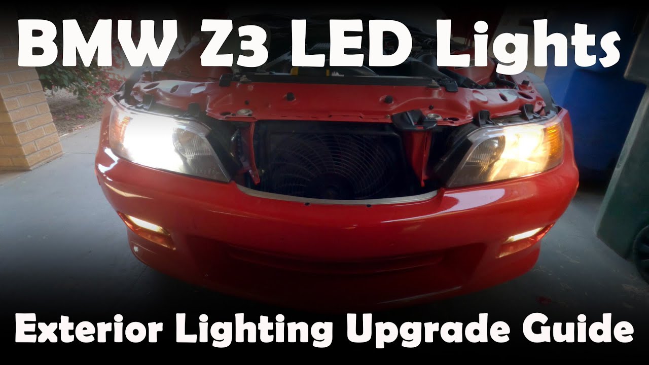 BMW Z3 Exterior LED Light Upgrade Guide - How to do Headlights, fog lights, brake lights etc.