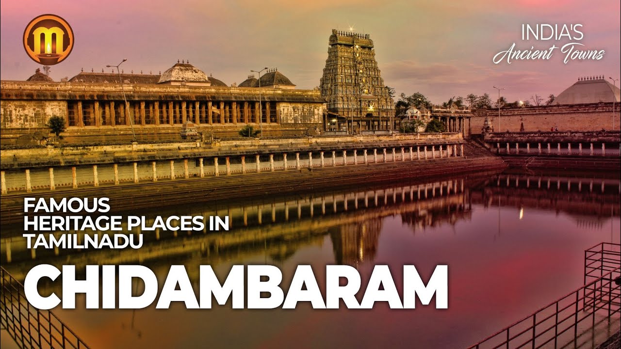 Chidambaram | Tamilnadu Heritage Places  | Temple Travelogue  | India's Ancient Towns