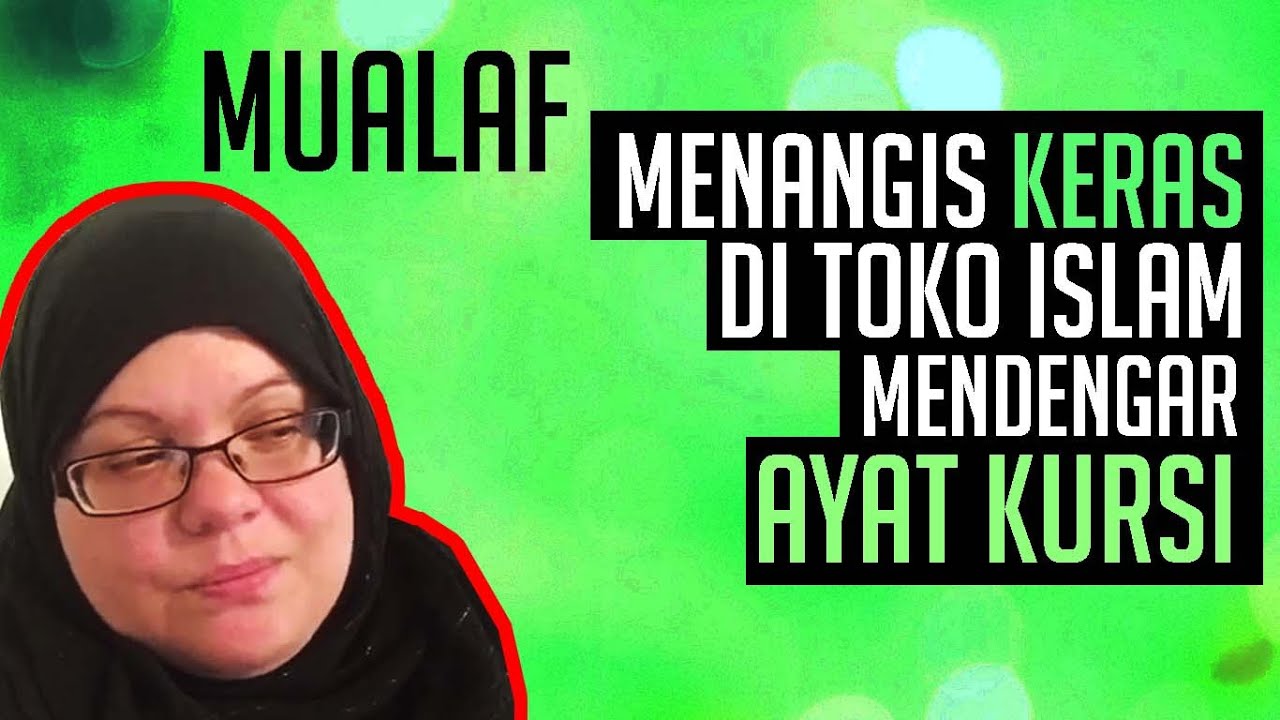 Mualaf Menangis Keras Di Toko Islam Mendengar Ayat Kursi
