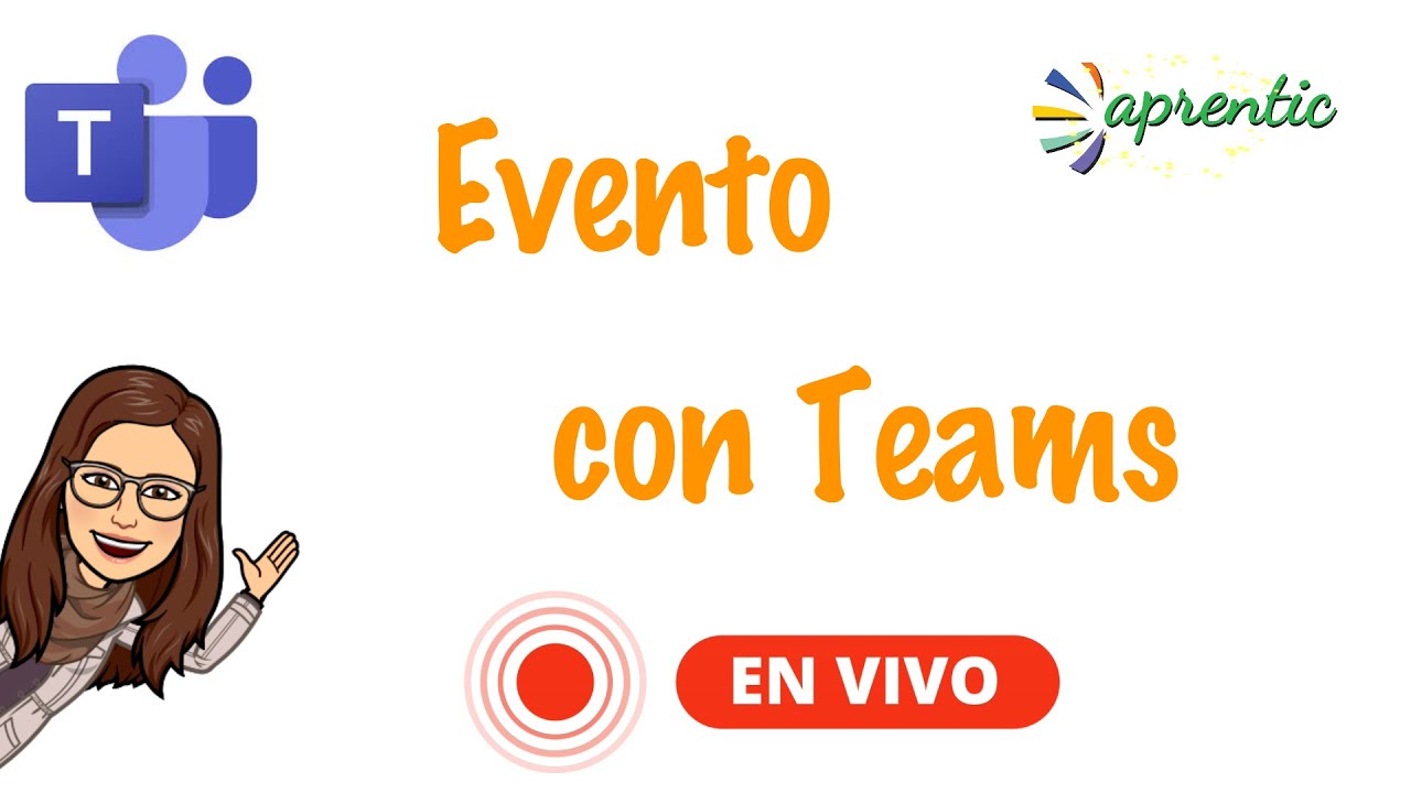Evento en Vivo con Teams - Programa tu Acto Cívico, un Webinar o una Conferencia