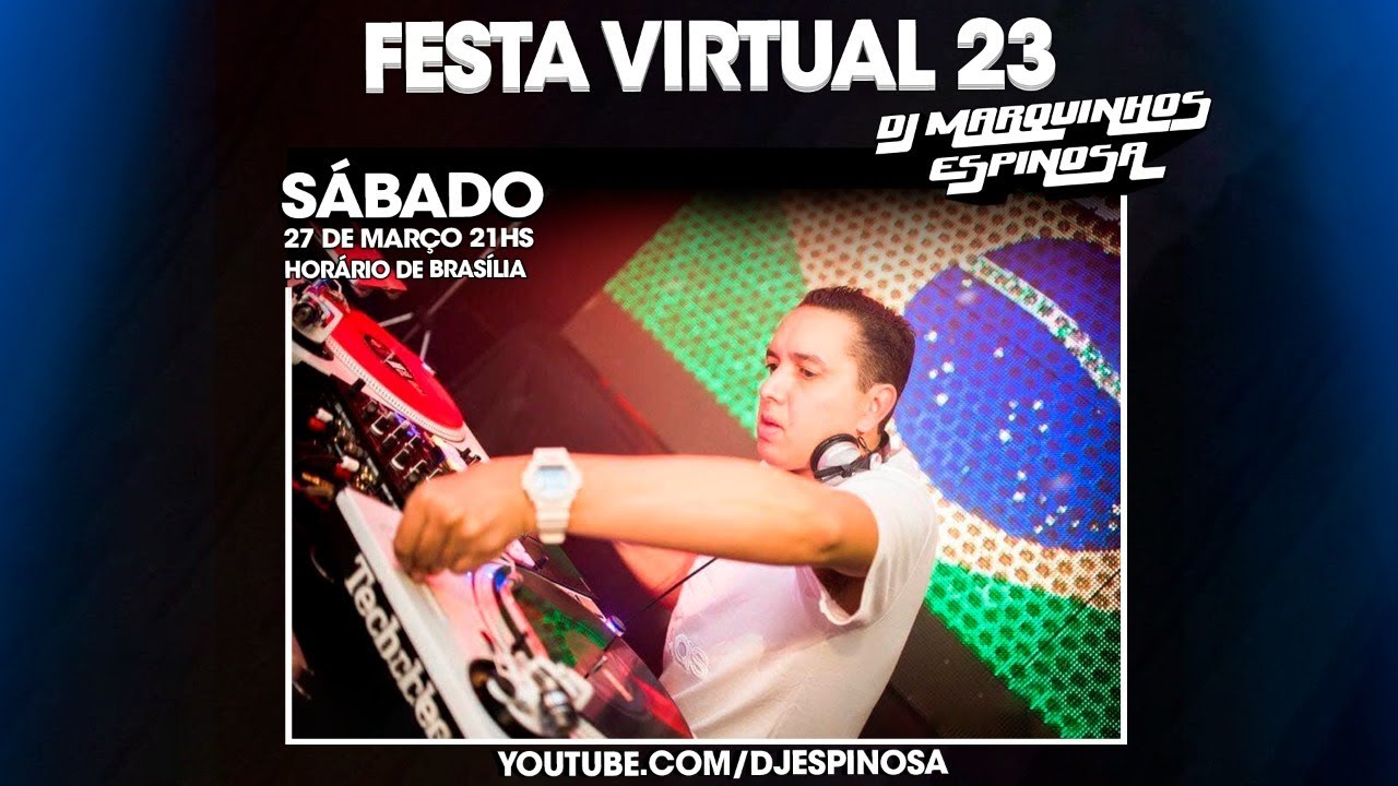 Festa Virtual 23 com DJ Marquinhos Espinosa (Anos 80/90/2000)