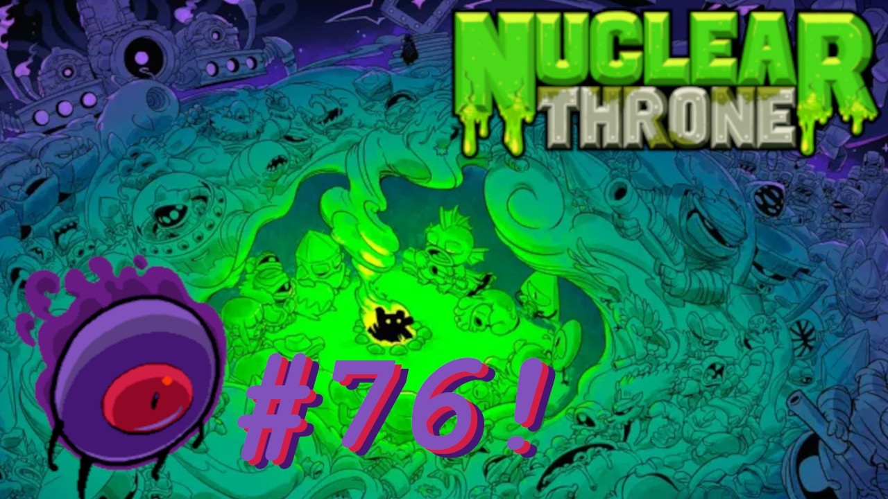 Nuclear Throne [#76] - At what cost