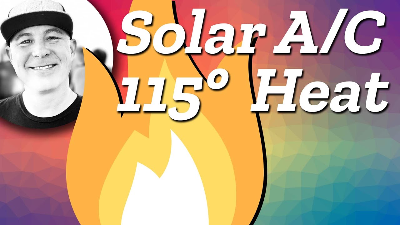Solar Powered Air Conditioner Performance in 115 Degree Summer Heat!