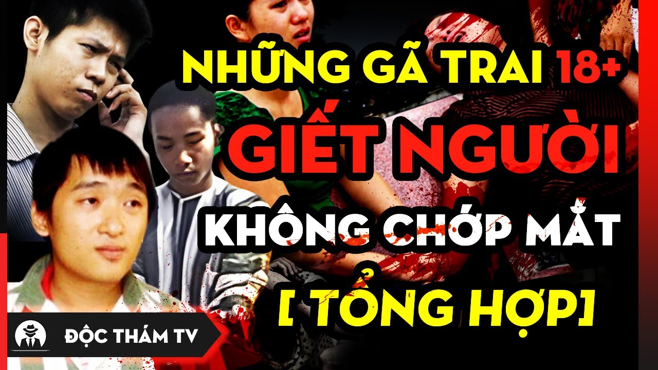 Những Kẻ G.i.ế.t Người Tuổi 18: Kẻ C.h.ặt X.ác Phi Tang, Người C.ư.ớp Của - Đều Manh Động, Liều Lĩnh