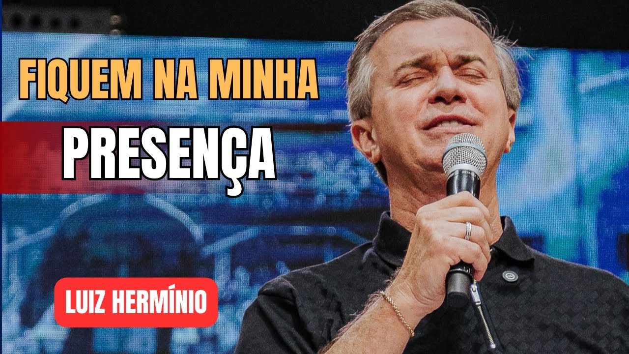FIQUEM NA PRESENÇA | pregação IMPACTANTE  pr LUIZ HERMÍNIO