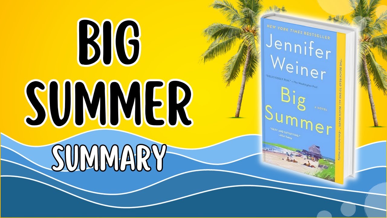 Big Summer Summary - Jennifer Weiner - Deliciously FUNNY and Remarkably Poignant