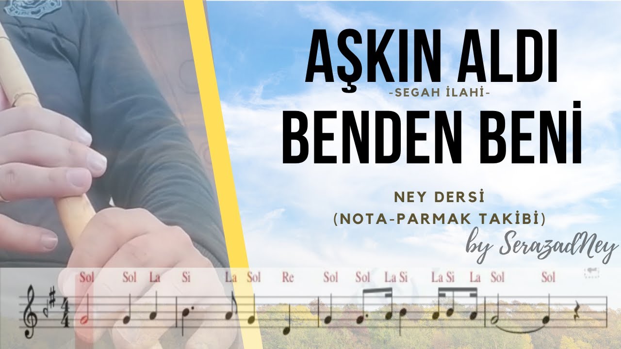 Ney Dersi 8.1-Aşkın Aldı Benden Beni | Segah ilahi | Solfej-İcra (notalı-parmak takibi ile)