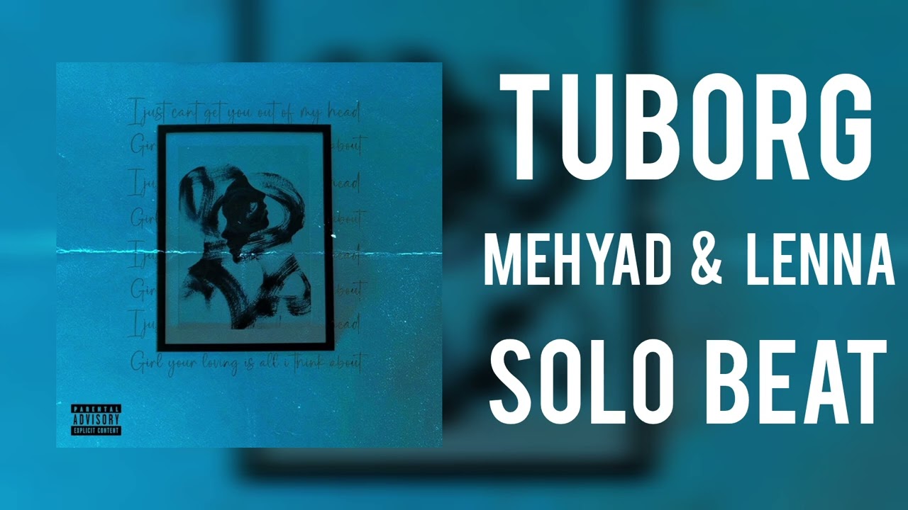 Tuborg, Mehyad & Lenna| بیت آهنگ توبورگ مهیاد و لنا