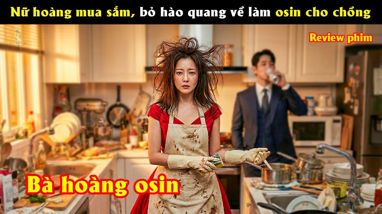 [Review Phim] Nữ hoàng mua sắm, từ bỏ hào quang về làm osin cho chồng